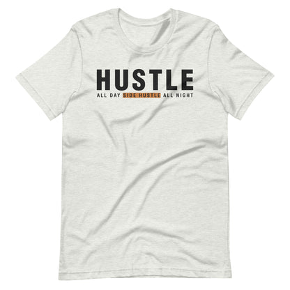 "Hustle All Day Side Hustle All Night" Unisex t-shirt