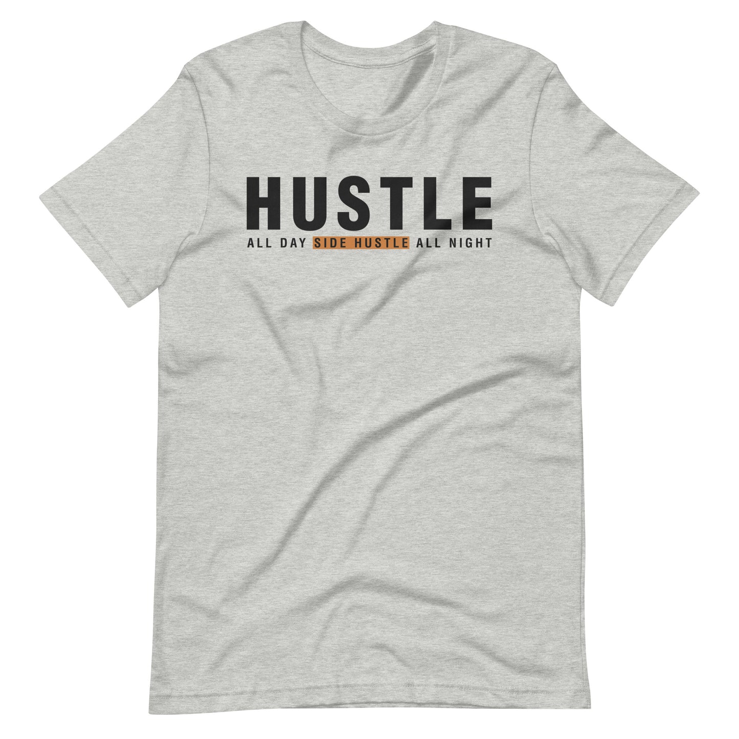 "Hustle All Day Side Hustle All Night" Unisex t-shirt