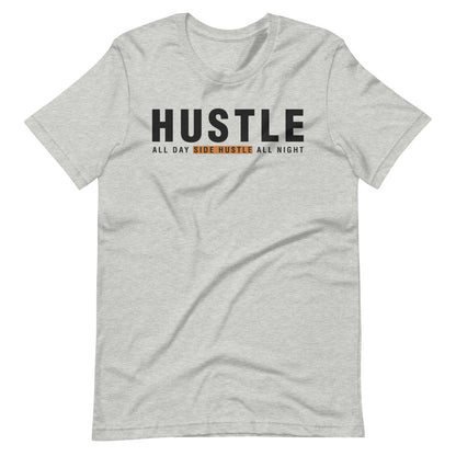 "Hustle All Day Side Hustle All Night" Unisex t-shirt