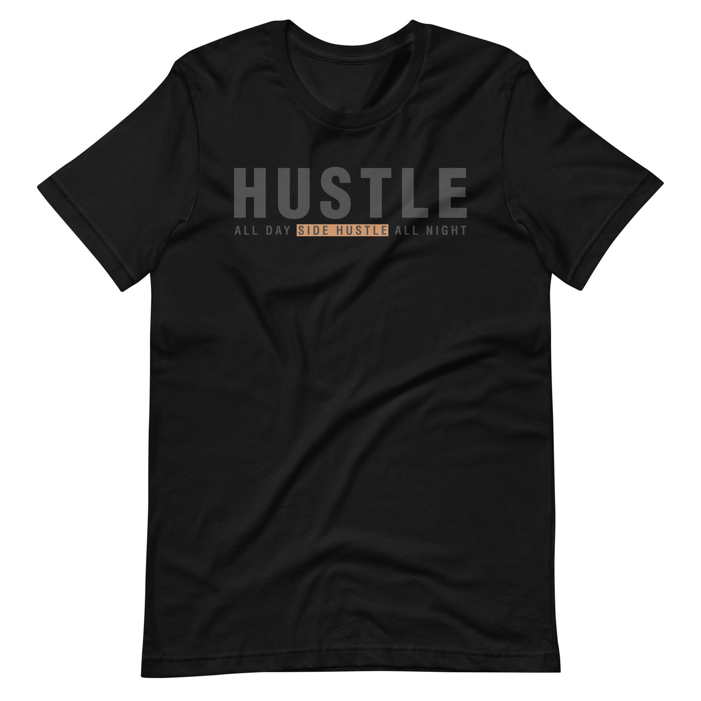 "Hustle All Day Side Hustle All Night" Unisex t-shirt