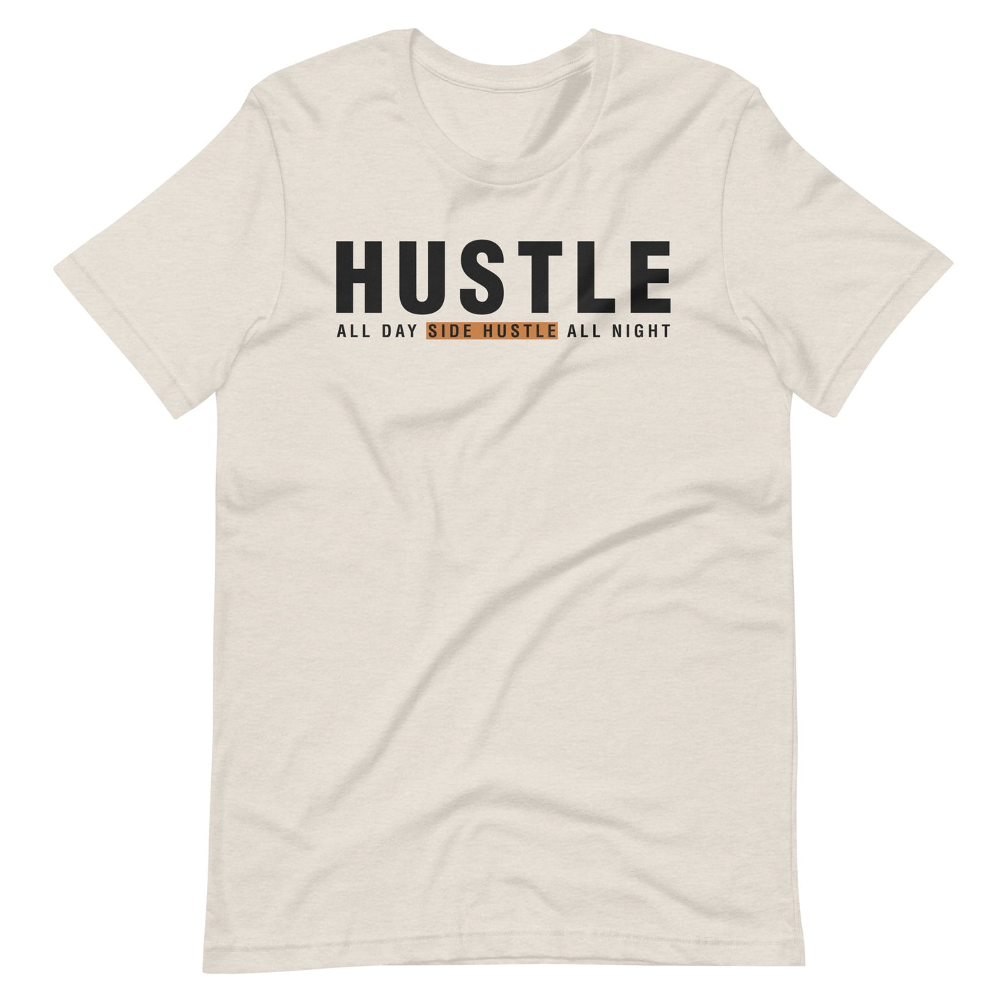 "Hustle All Day Side Hustle All Night" Unisex t-shirt