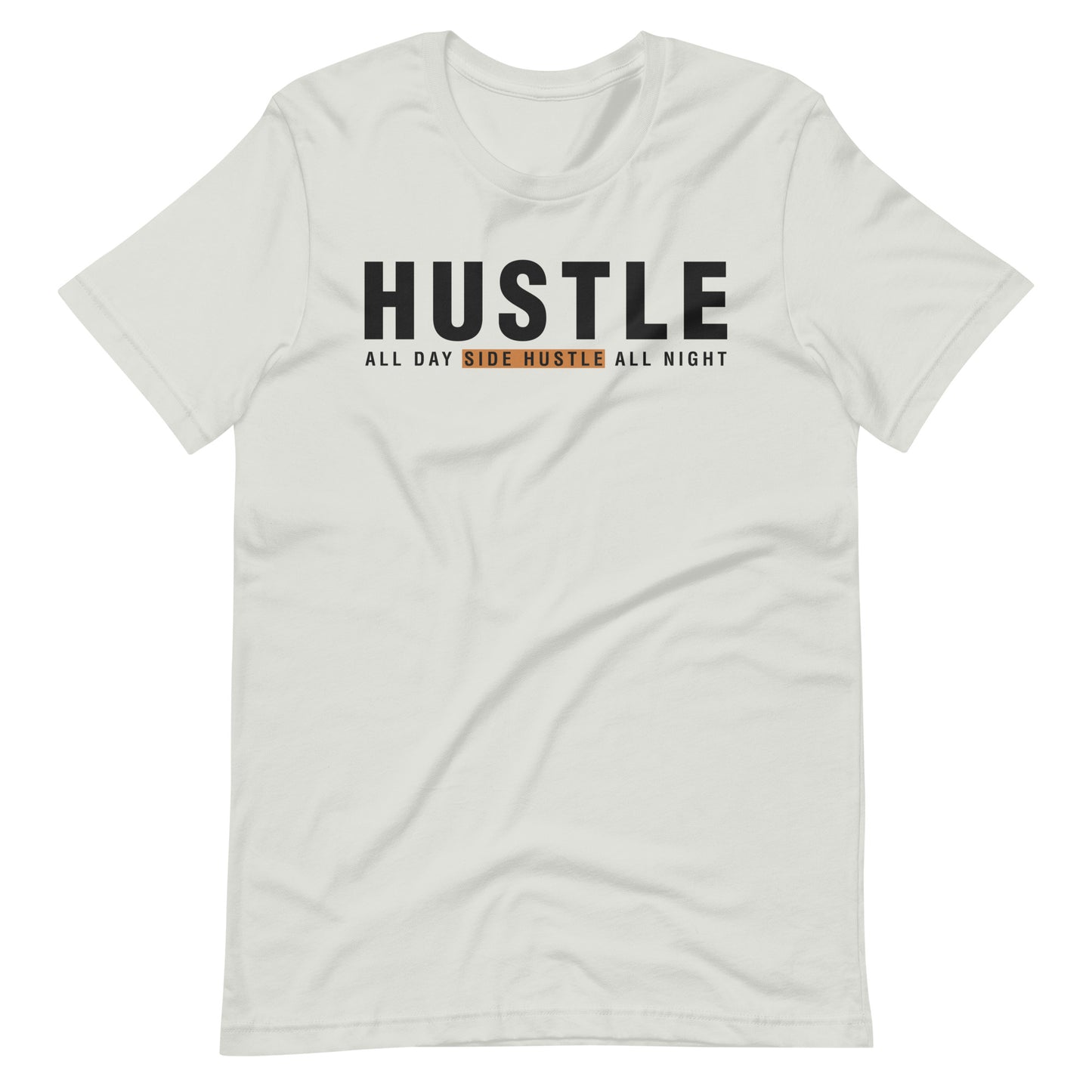 "Hustle All Day Side Hustle All Night" Unisex t-shirt