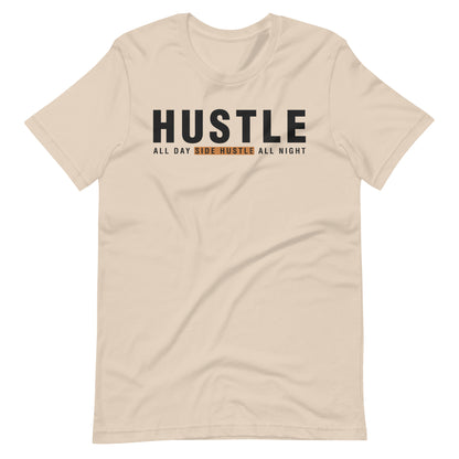 "Hustle All Day Side Hustle All Night" Unisex t-shirt